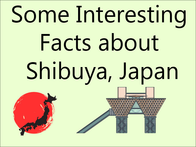 Some Interesting Facts About Shibuya, Japan